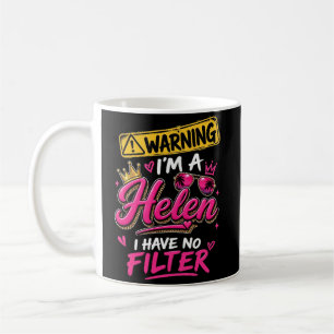 Warning I'm A Helen I Have No Filter Coffee Mug