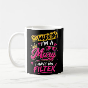 Warning I'm A Mary I Have No Filter Coffee Mug