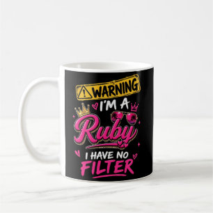 Warning I'm A Ruby I Have No Filter Coffee Mug