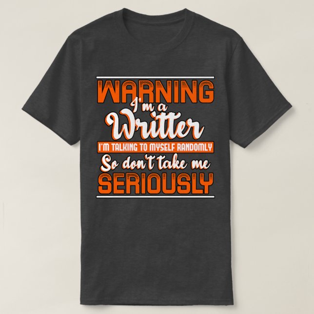 Warning Im A Writer Im Talking To MysRandomly So D T-Shirt (Design Front)