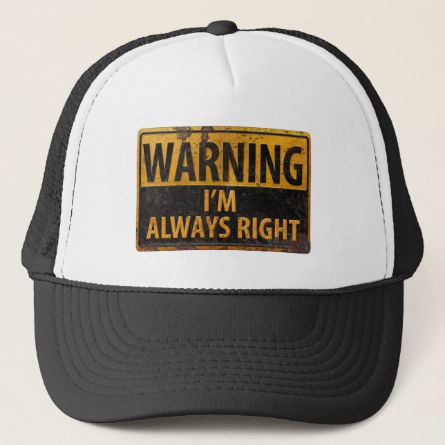 WARNING I'm Always Right - Metal Danger Sign Trucker Hat (Front)
