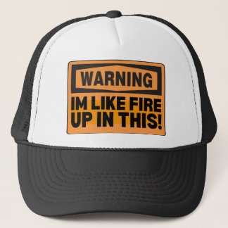 WARNING IM LIKE FIRE TRUCKER HAT