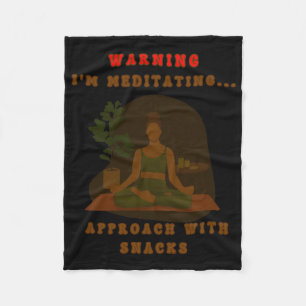 Warning I'm Meditating... Approach With Snacks. St Fleece Blanket