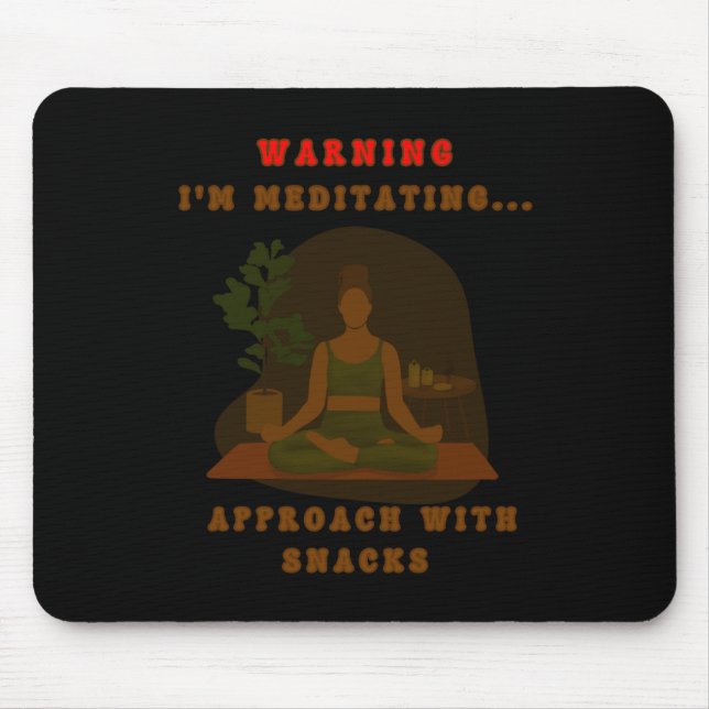 Warning I'm Meditating... Approach With Snacks. St Mouse Mat (Front)