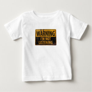WARNING, I'M NOT LISTENING Mum's Danger Sign Baby T-Shirt