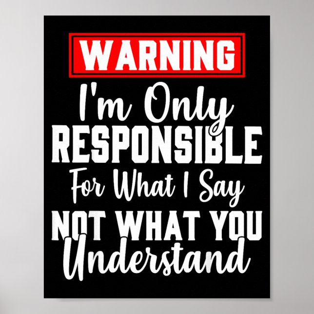 Warning I'm Only Resnsible For What I Say Funny  Poster (Front)