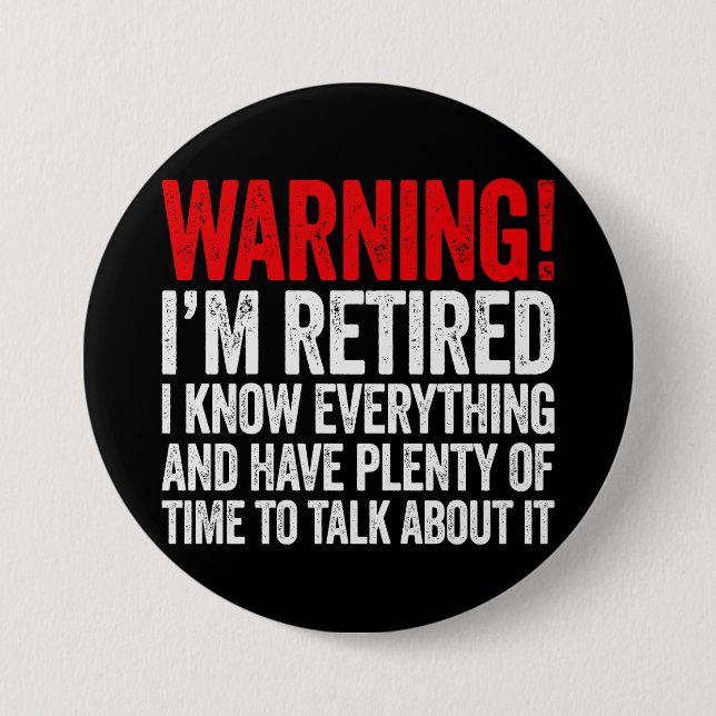Warning I'm Retired I Know Everything 7.5 Cm Round Badge (Front)