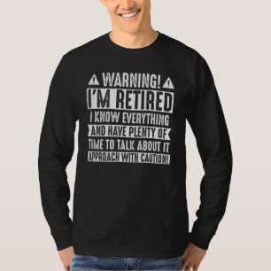 Warning I'm Retired I Know Everything Approach wit T-Shirt