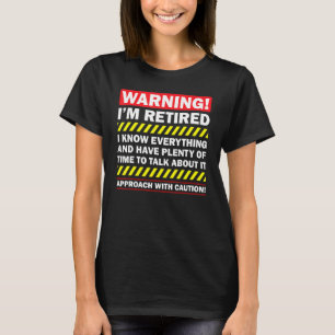 Warning Im Retired Retiree Men Women Retirement T-Shirt
