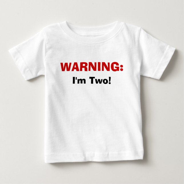 WARNING:, I'm Two! Baby T-Shirt (Front)