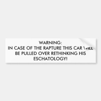 WARNING: IN CASE OF THE RAPTURE THIS CAR WILL B... BUMPER STICKER