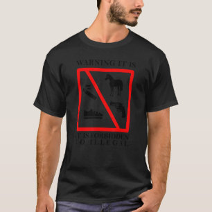 Warning It Is It Is Forbidden To Illegal  Horse Gu T-Shirt