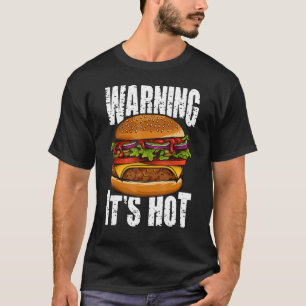 Warning It`s Hot I Cheeseburger I Burger T-Shirt