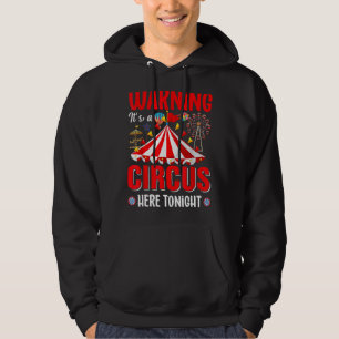 Warning It's A Circus Here Tonight Circus Master C Hoodie