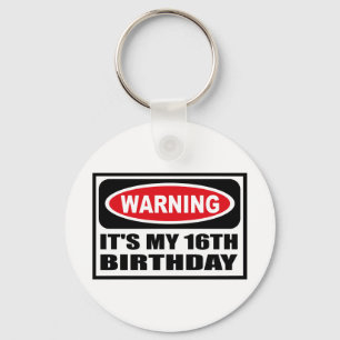 Warning IT'S MY 16TH BIRTHDAY Key Chain