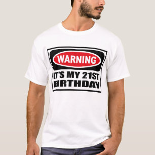 Warning IT'S MY 21ST BIRTHDAY T-Shirt