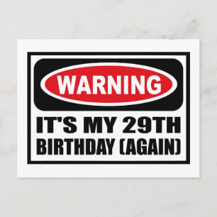Warning IT'S MY 29TH BIRTHDAY (AGAIN) Postcard