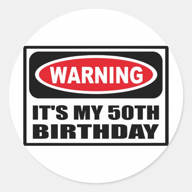Warning IT'S MY 50TH BIRTHDAY Sticker (Front)