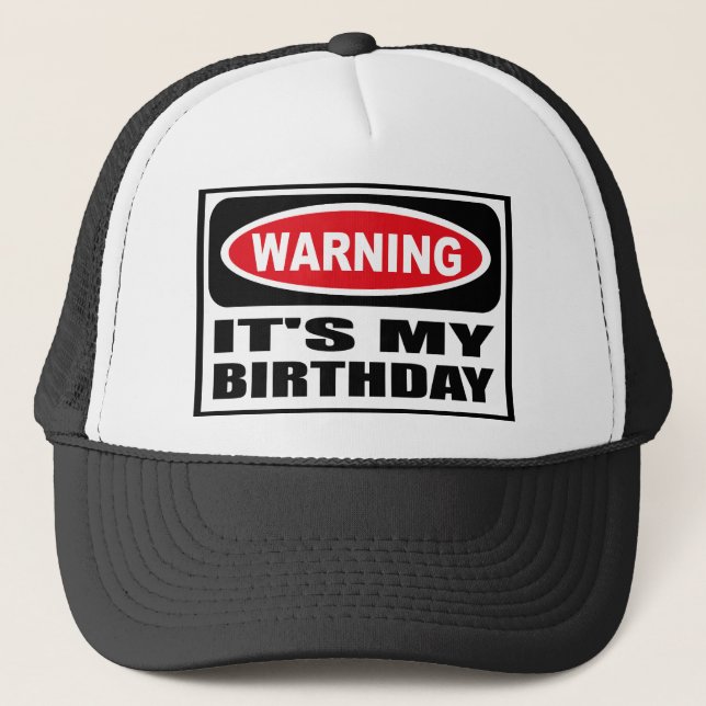 Warning IT'S MY BIRTHDAY Hat (Front)