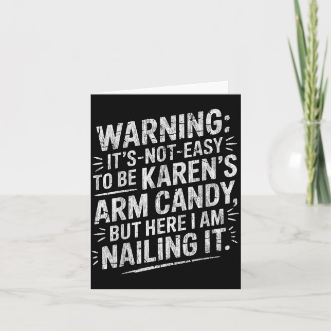 Warning It's Noteasy To Be Karen's Arm Candy  Card (Front)