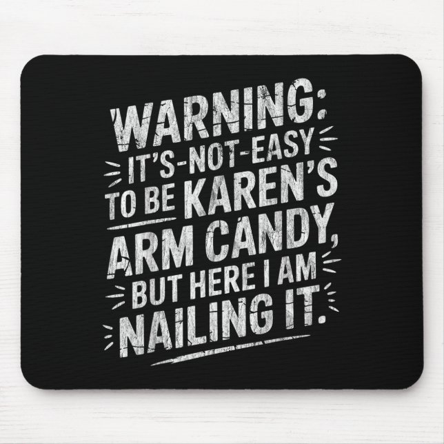 Warning It's Noteasy To Be Karen's Arm Candy  Mouse Mat (Front)