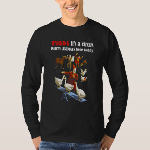Warning Itu2019s A Circus Party Animals Here Today T-Shirt