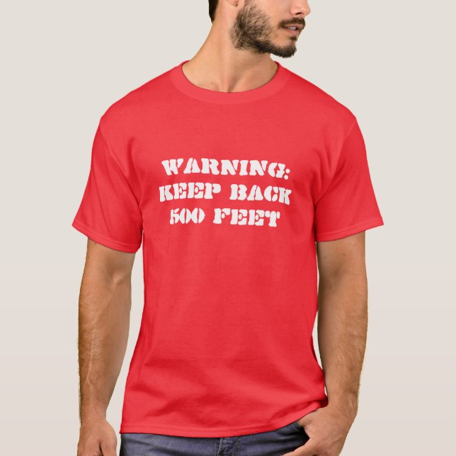 Warning:  Keep Back 500 Feet T-Shirt (Front)