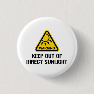 WARNING - Keep Out of Direct Sunlight 3 Cm Round Badge