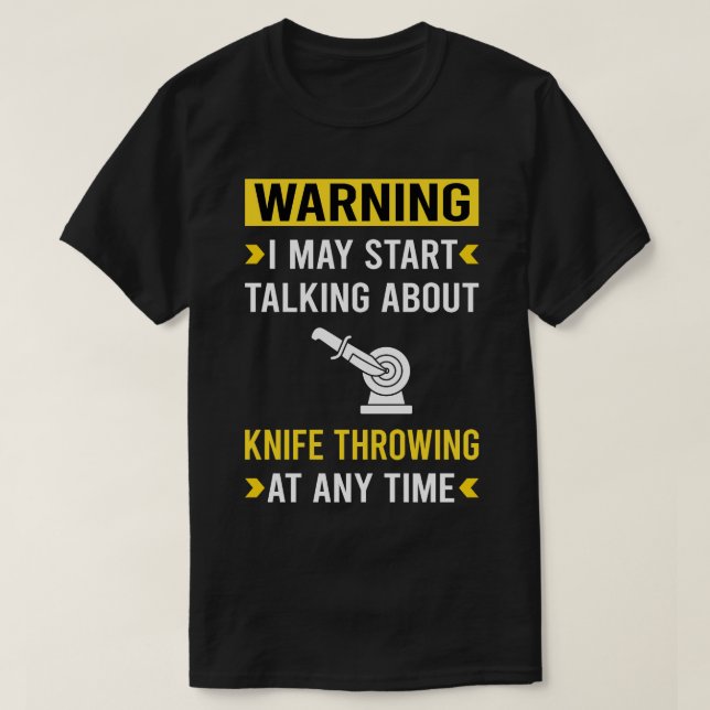 Warning Knife Throwing Knives T-Shirt (Design Front)