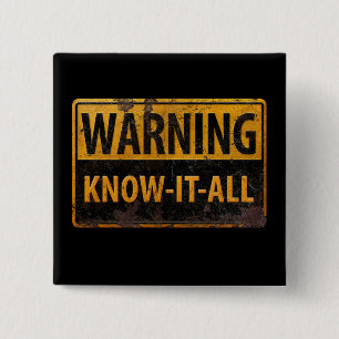 WARNING KNOW-IT-ALL  - Metal Danger Caution Sign 15 Cm Square Badge
