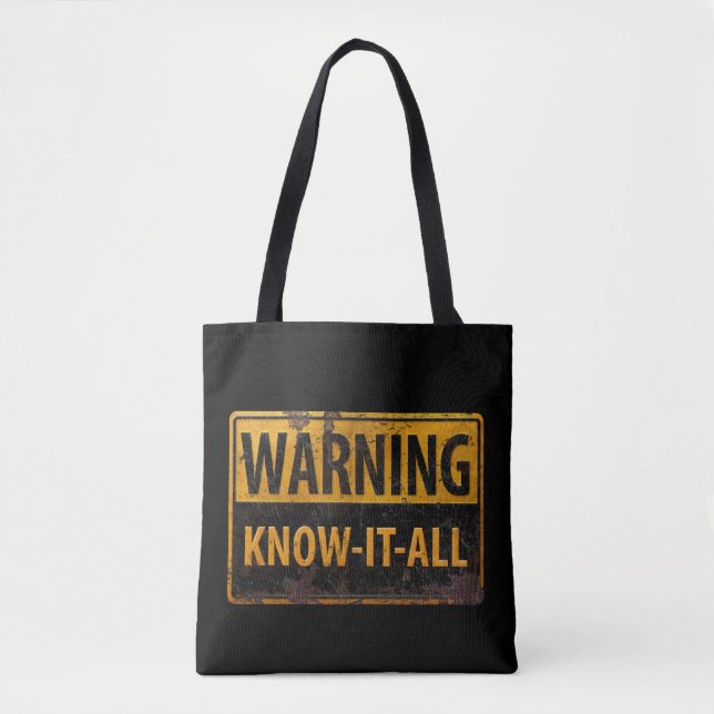 WARNING KNOW-IT-ALL  - Metal Danger Caution Sign Tote Bag (Front)
