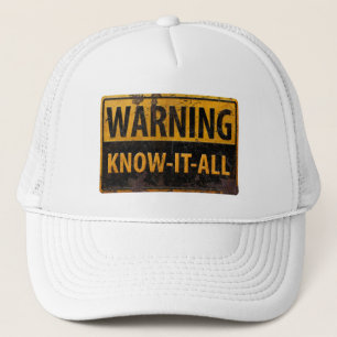WARNING KNOW-IT-ALL - Metal Danger Caution Sign Trucker Hat