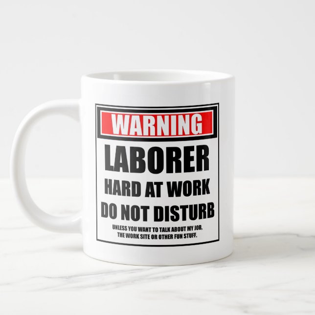 Warning Laborer Hard At Work Do Not Disturb Large Coffee Mug (Left)
