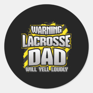 Warning Lacrosse Dad Will Yell Loudly Game Day Par Classic Round Sticker