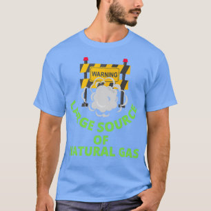 warning large source of natural gas 13 T-Shirt