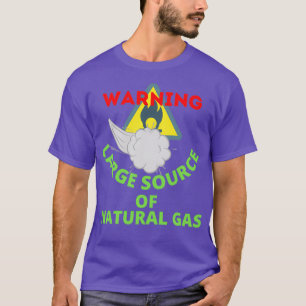 warning large source of natural gas 4 T-Shirt