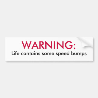 Warning - life bumper sticker