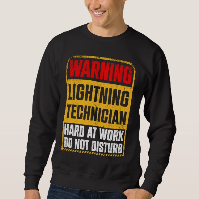 Warning Lightning Technician at Work Do Not Distur Sweatshirt (Front)