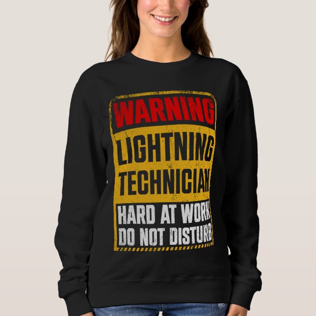Warning Lightning Technician at Work Do Not Distur Sweatshirt (Front)