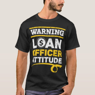Warning Loan Officer Attitude Profession Mortgage T-Shirt
