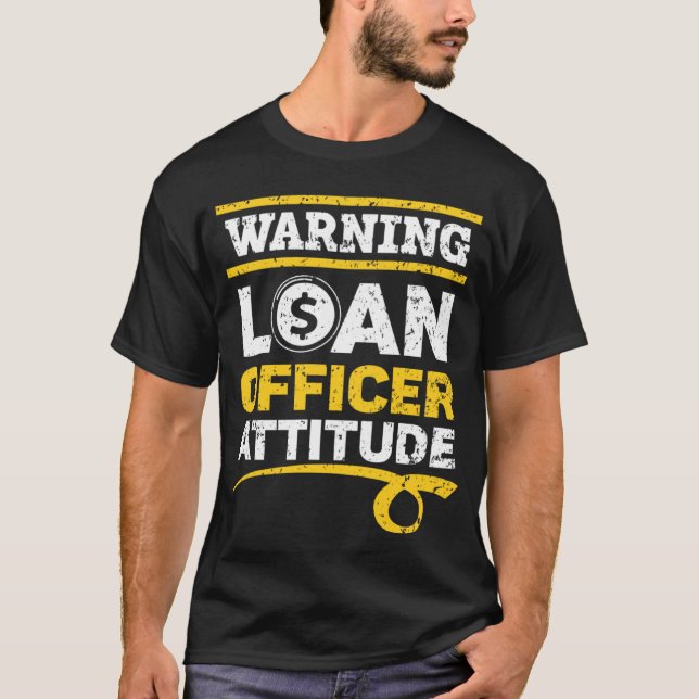 Warning Loan Officer Attitude Profession Mortgage  T-Shirt (Front)