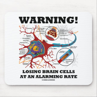 Warning! Losing Brain Cells At An Alarming Rate Mouse Mat