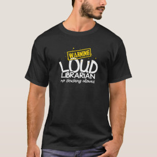 Warning Loud Librarian Library Bookkeeper Book rea T-Shirt