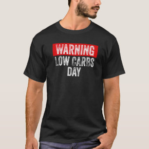 Warning Low Carbs Day Keto Lifestyle T-Shirt