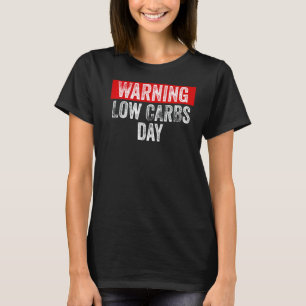 Warning Low Carbs Day  Keto Lifestyle T-Shirt