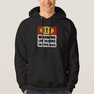 Warning Low Tolerance for stupid people Hoodie
