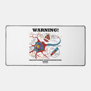 Warning! Malfunctioning Neurotransmitters Inside Desk Mat