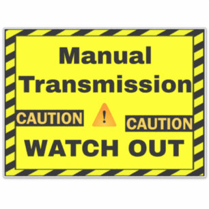Warning Manual Transmission Driver - Car Caution