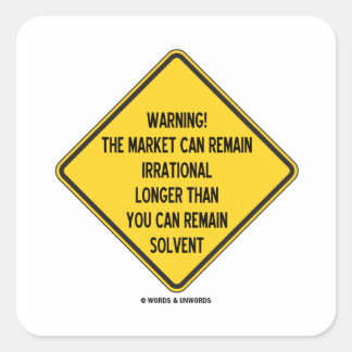 Warning! Market Can Remain Irrational Longer Than Square Sticker