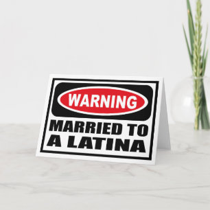 Warning MARRIED TO A LATINA Greeting Card